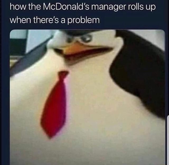 How the McDonald’s manager rolls up when there’s a problem - iFunny