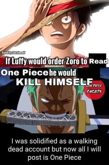 If Luffy would order Zoro to Read] One Piecehe would FACKTS KILL 1 ...
