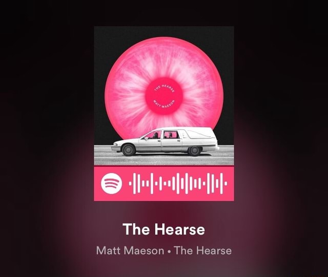 The Hearse Matt Maeson The Hearse iFunny