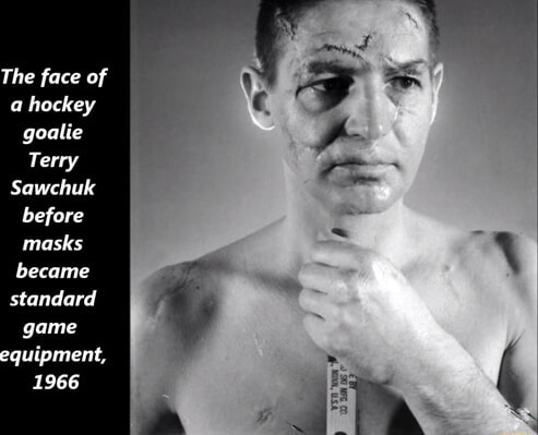 History Photographed on X: Debunking a myth that we sadly played into  yesterday. This (left) is the face of hockey goalie Terry Sawchuk. The  scars (right) are fake.  / X