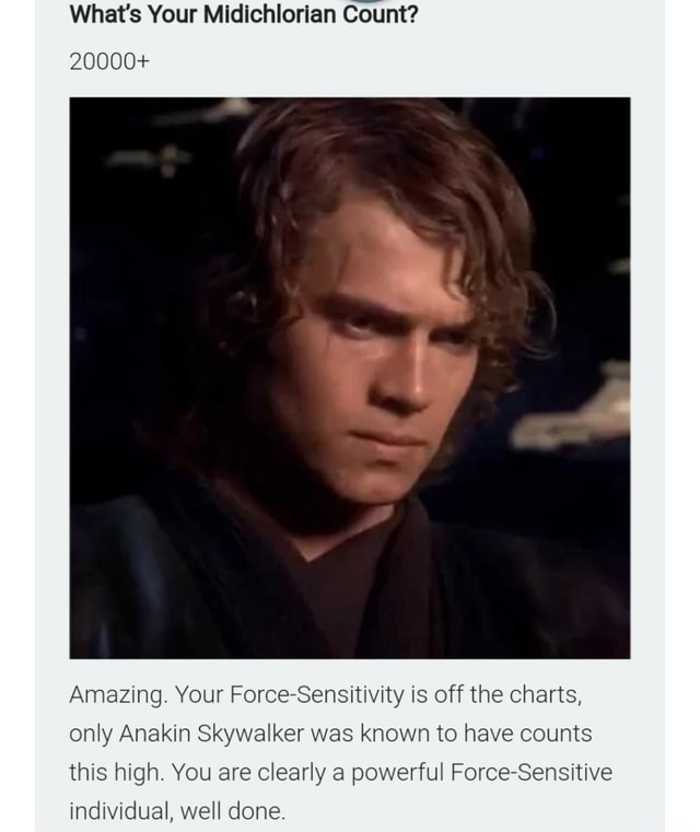 What's Your Midichlorian Count? 20000+ Amazing. Your Force-Sensitivity ...