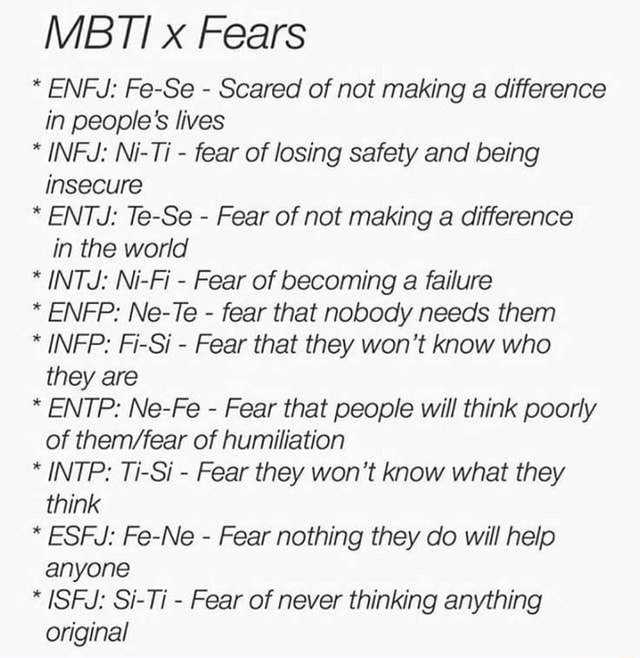 Mbti X Fears Enfj Fe Se Scared Of Not Making A Difference In People S Lives Infj Ni Ti