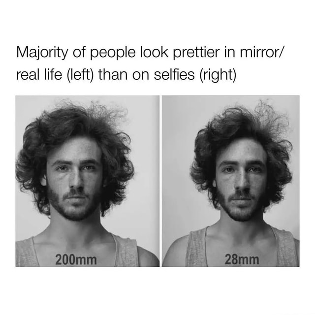Majority of people look prettier in mirror/ real life (left) than on