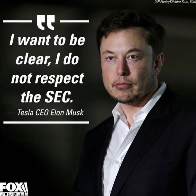 (AP - ft- want to be clear, I do not respect the SEC. - Tesla CEO Elon ...