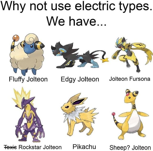 Why not use electric types. Fexie Rockstar Jolteon Pikachu Sheep ...