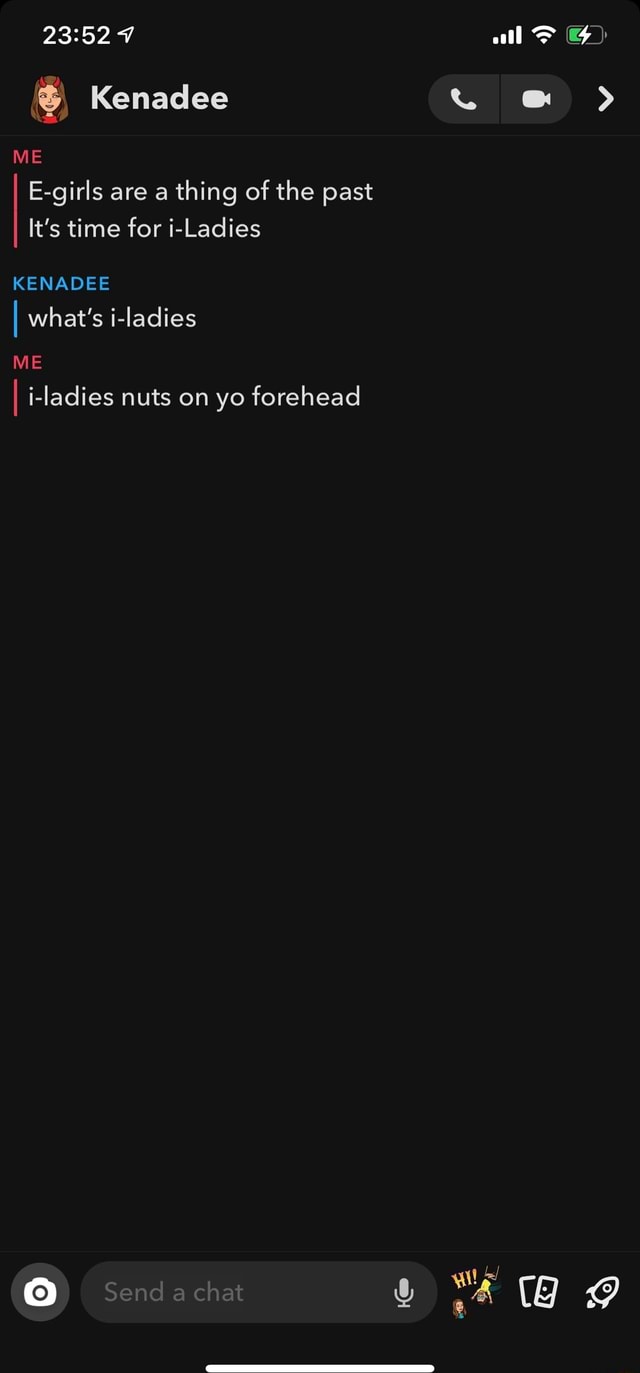 Kenadee ME Egirls are a thing of the past it's time for iLadies KENADEE I what's iladies ME I