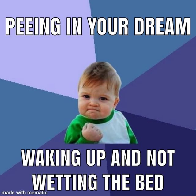 PEEING IN YOUR DREAM WAKING UP AND NOT WETTING THE BED - America’s best ...