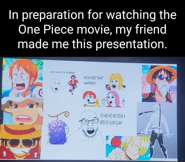 In preparation for watching the One Piece movie, my friend made me this ...