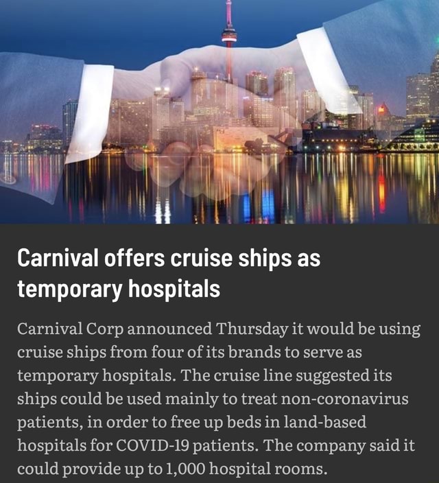 Vii ii Carnival offers cruise ships as temporary hospitals Carnival
