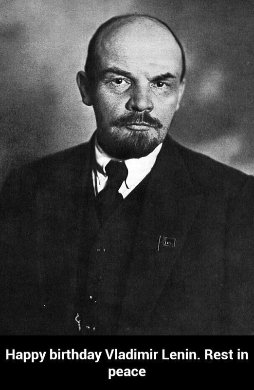 Happy Birthday Vladimir Lenin. Rest In Peace - Happy Birthday Vladimir ...