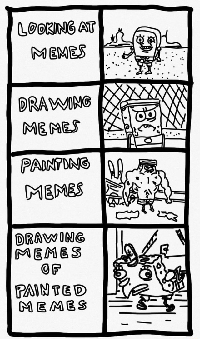 LOOKING AT MEMES DRAWING MEMES PAINTING (MEMES ORAWING MEMES OF FAINTEO