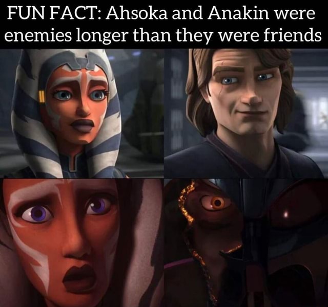 FUN FACT: Ahsoka and Anakin were enemies longer than they were friends ...