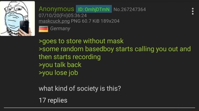 Anonymous Id Omhjdtmn No 267247364 Maskcuck Png Png 60 7 Kib 189x204 Germany Goes To Store Without Mask Some Random Basedboy Starts Calling You Out And Then Starts Recording You Talk Back You Lose