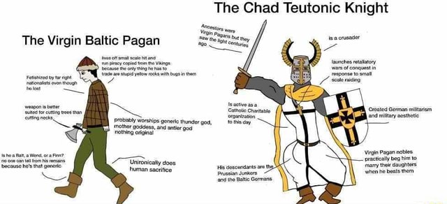 The Chad Teutonic Knight The Virgin Baltic Pagan off smal it anc rin ...