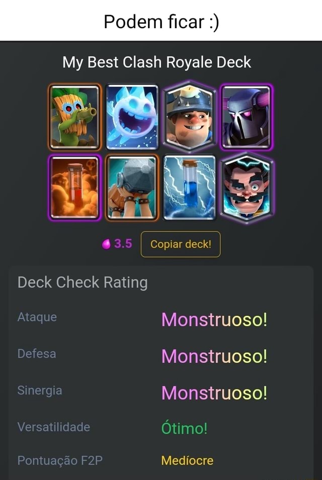 My Best Clash Royale Deck 44 I Copiar deck! Deck Check Rating Ataque Bom  Defesa Monstruoso! Sinergia Bom Versatilidade Bom Pontuação Ruim - iFunny  Brazil