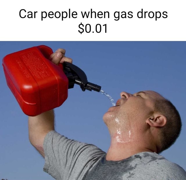 Car people when gas drops 0.01 iFunny