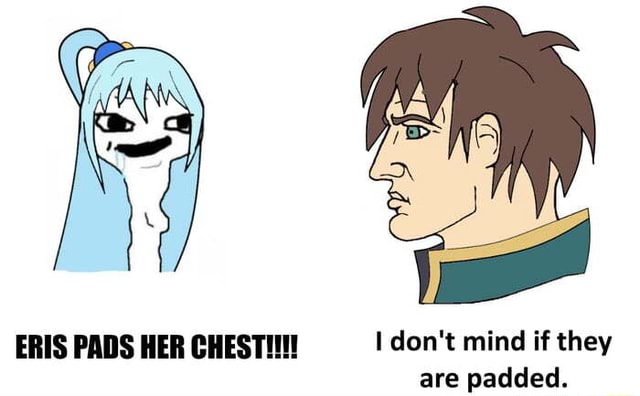 Eris Pads Her Chest Don T Mind If They Ifunny