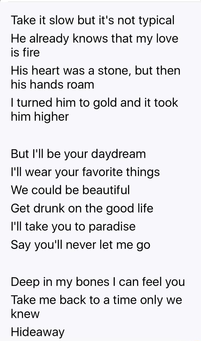 Take It Slow But It S Not Typical He Already Knows That My Love Is Fire His Heart Was A Stone But Then His Hands Roam Iturned Him To Gold And It Took