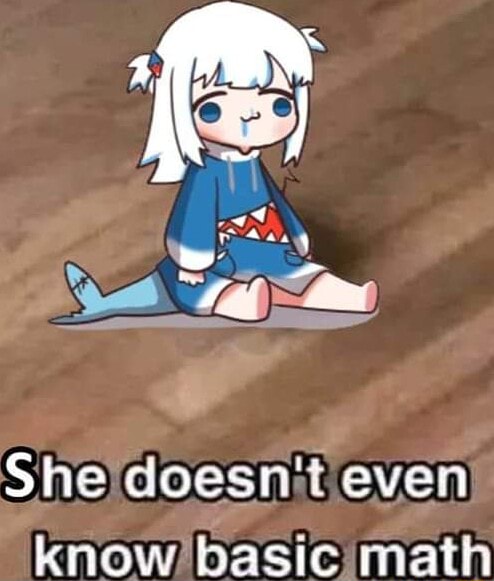 She doesn't even know basic math - iFunny