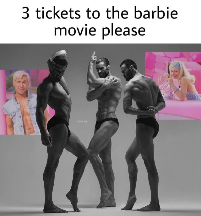 3 tickets to the barbie movie please mA. e\ GA \ - iFunny