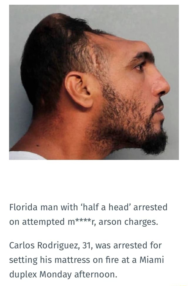 Florida man with 'half a head' arrested on attempted m****r, arson ...