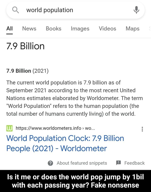 World Population All News Books Images Videos Maps 7 9 Billion 7 9 Billion 2021 The Current World Population Is 7 9 Billion As Of September 2021 According To The Most Recent United Nations Estimates Elaborated By Worldometer The Term World
