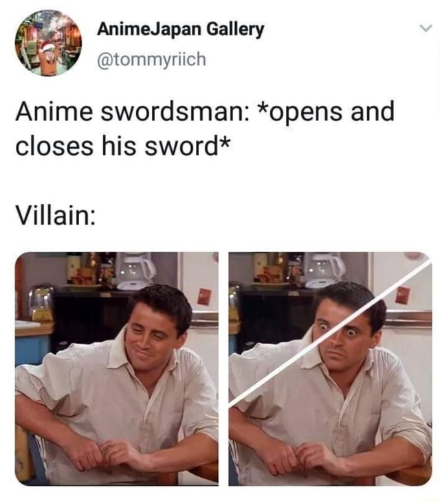tommyriich Anime swordsman *opens and closes his sword* Villain iFunny