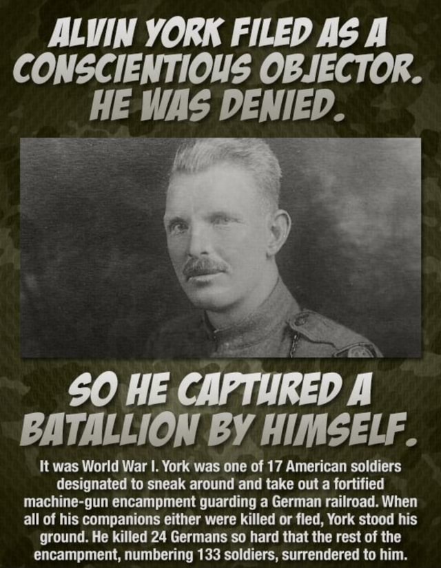 Alvin York Filed As Conscientious Objector He Was Denied He Captured A Batallion By Himself 