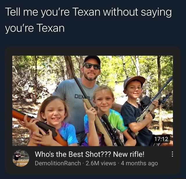 Tell me you're Texan without saying you're Texan Who's the Best Shot ...