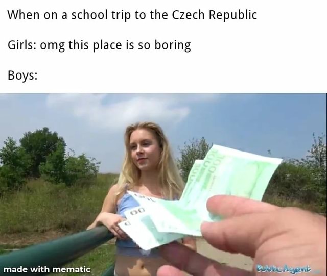 When on a school trip to the Czech Republic Girls: omg this place is so  boring Boys: - iFunny