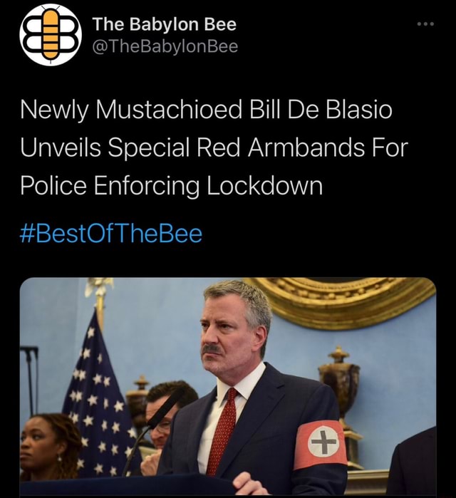 @@p) The Babylon Bee @=B) @TheBabylonBee Newly Mustachioed Bill De ...