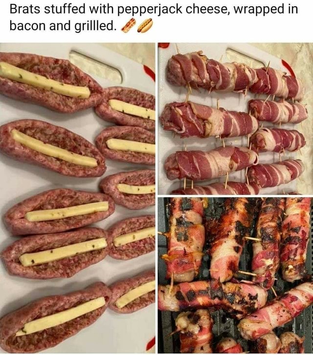Brats stuffed with pepperjack cheese, wrapped in bacon and grillled. iFunny