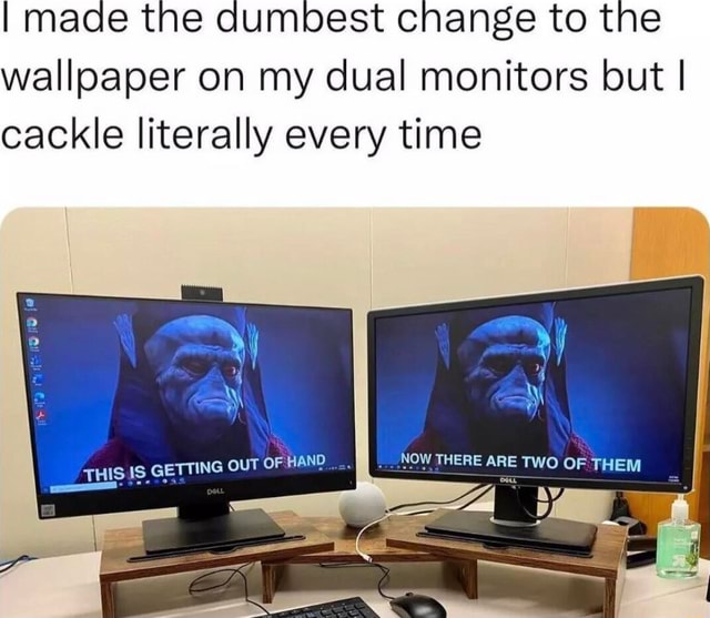 I made the dumbest change to the wallpaper on my dual monitors but I ...