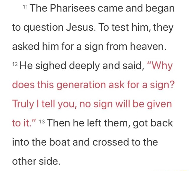 The Pharisees came and began to question Jesus. To test him, they asked