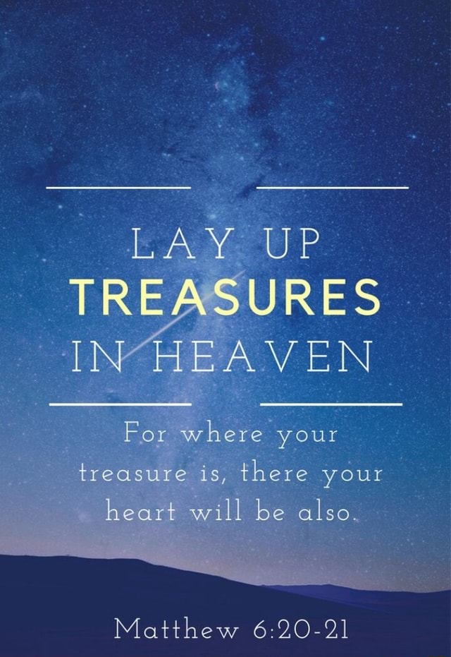 lay-up-treasures-in-heaven-por-where-your-treasure-is-there-your-heart