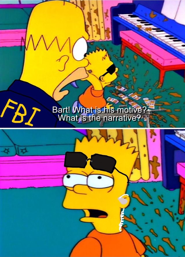 Bart! What is his motive? What is the narrative? - iFunny