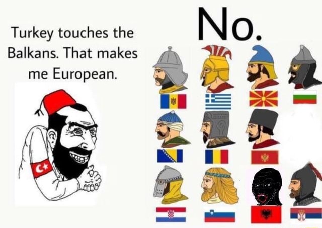 turkey-touches-the-balkans-that-makes-me-european-ifunny