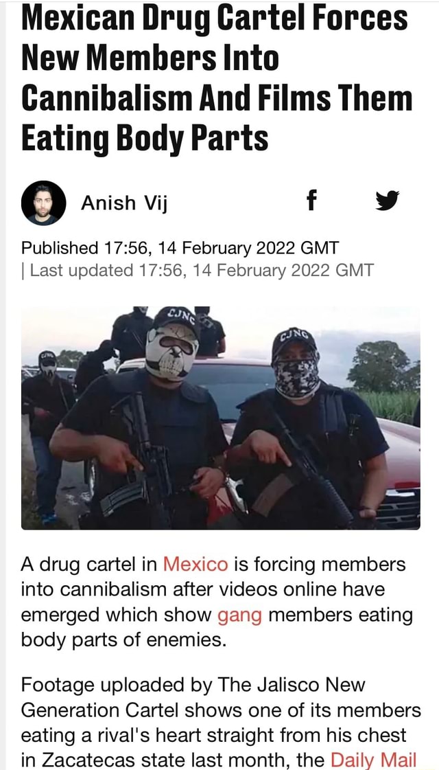 Mexican Drug Cartel Forces New Members Into Cannibalism And Films Them Eating Body Parts Anish