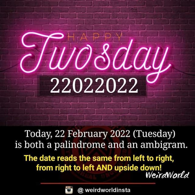 22022022 Today, 22 February 2022 (Tuesday) is both a palindrome and an ...