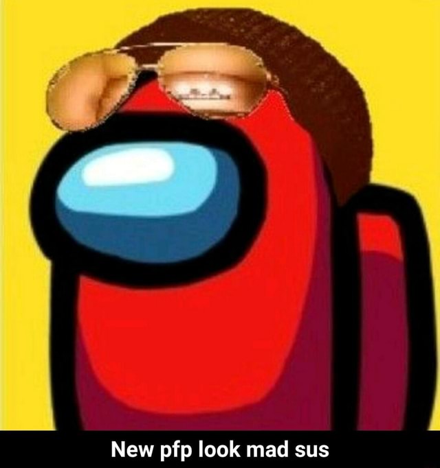 New pfp look mad sus - New pfp look mad sus - iFunny