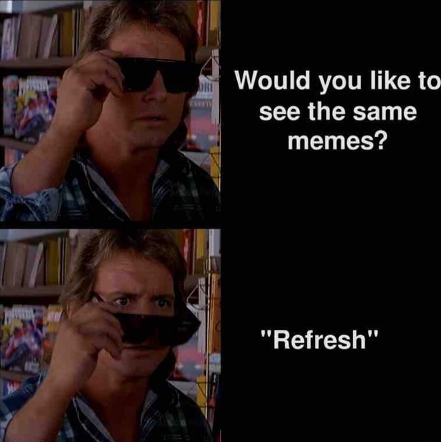 Would you like to see the same memes? 