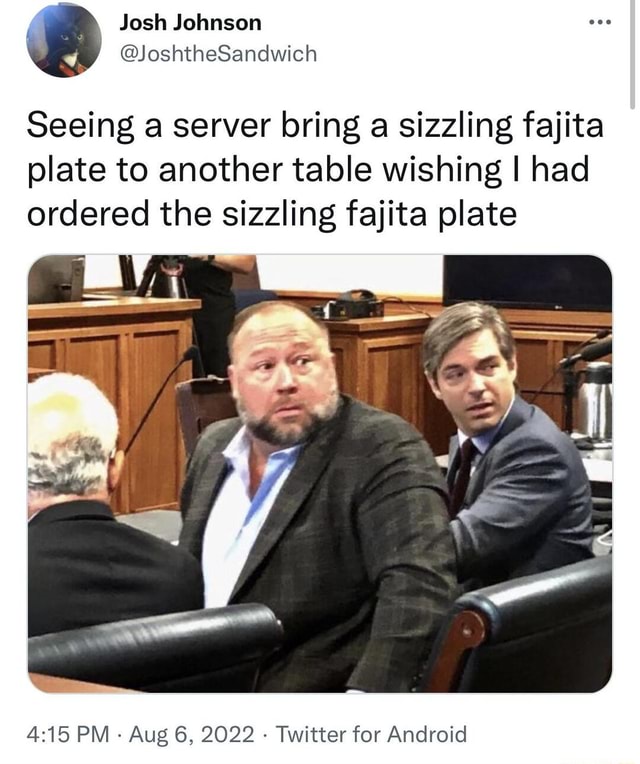 Seeing a server bring a sizzling fajita plate to another table wishing