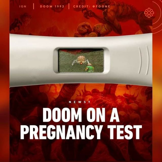 DOOM 1993 CREDIT FOONE NEWS? DOOM ON PREGNANCY TEST )