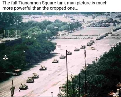 The full Tiananmen Square tank man picture is much more ...