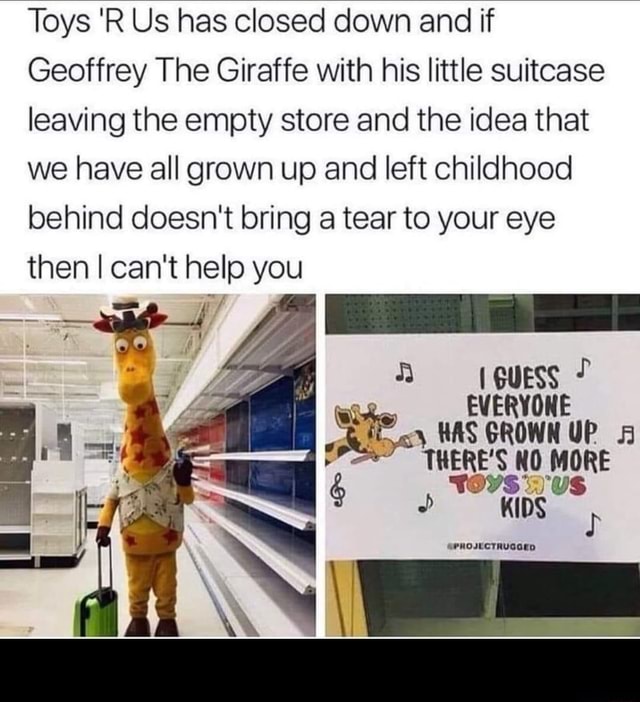 Toys 'R Us has closed down and if Geoffrey The Giraffe with his little ...