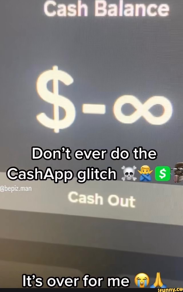 Cash Balance 00 Don't ever do the CashApp glitch Sbepiz.man Out It's