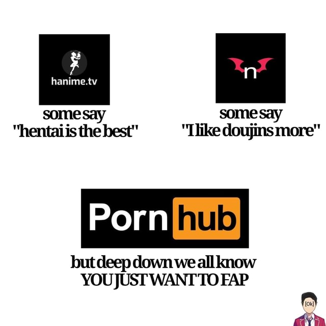 Some Say Some Say Hentai Is The Best Tlike Doujins More But Deep Down We All Know Youjust