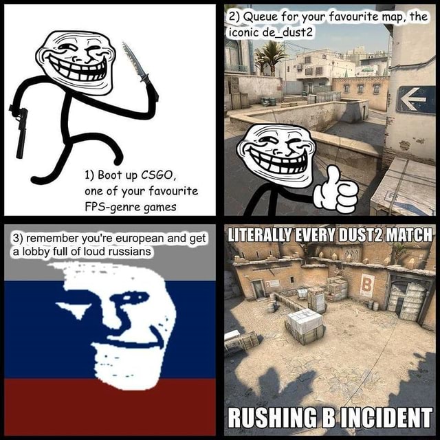 2) Queue for your favourite map, the iconic de_dust2 1) Boot up CSGO ...