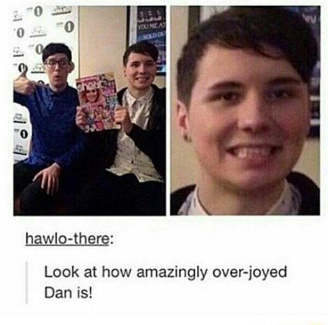 Hªon-there: Look at how amazingly over-joyed Dan is! - )