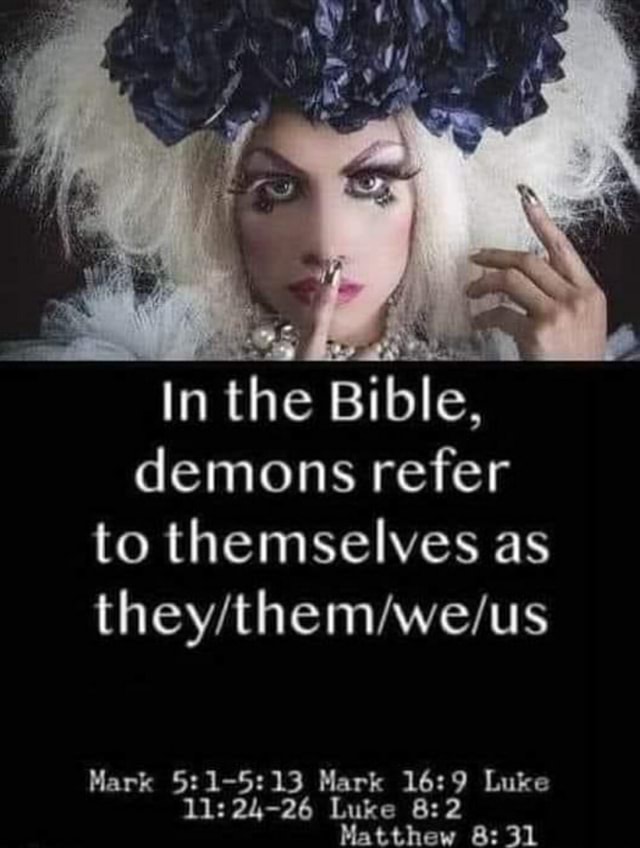 In the Bible. demons refer to themselves as Mark 13 Mark Luke 1: 24 ...